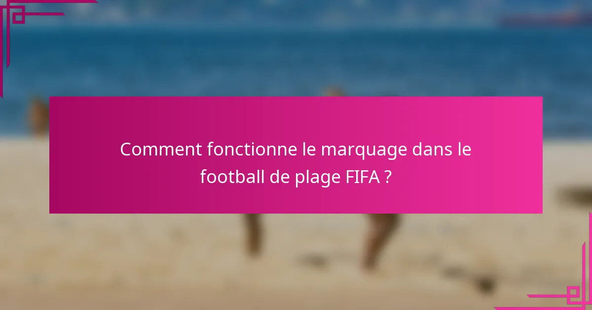 Comment fonctionne le marquage dans le football de plage FIFA ?