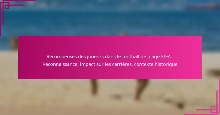 Récompenses des joueurs dans le football de plage FIFA : Reconnaissance, impact sur les carrières, contexte historique