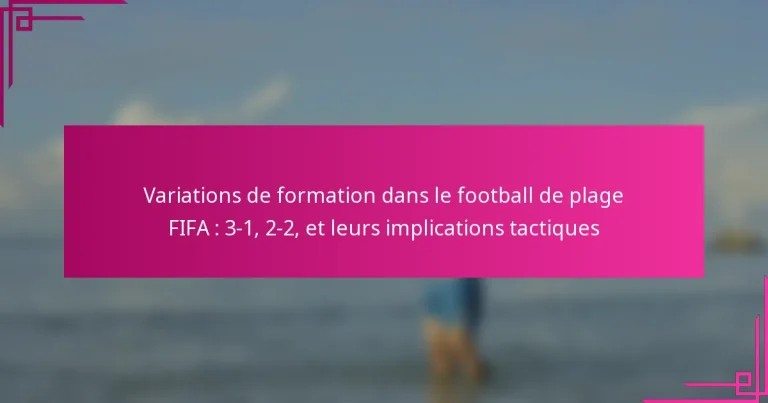 Variations de formation dans le football de plage FIFA : 3-1, 2-2, et leurs implications tactiques