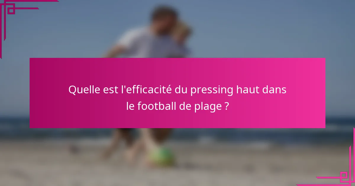 Quelle est l'efficacité du pressing haut dans le football de plage ?