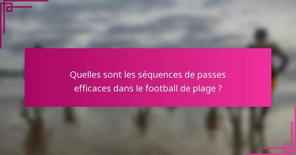 Quelles sont les séquences de passes efficaces dans le football de plage ?